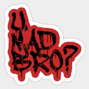 U mad bro Sticker